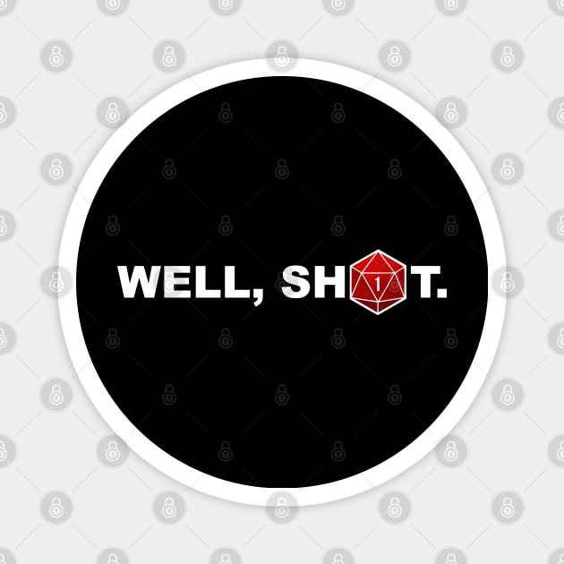 Well, sh1t. Magnet by NinthStreetShirts